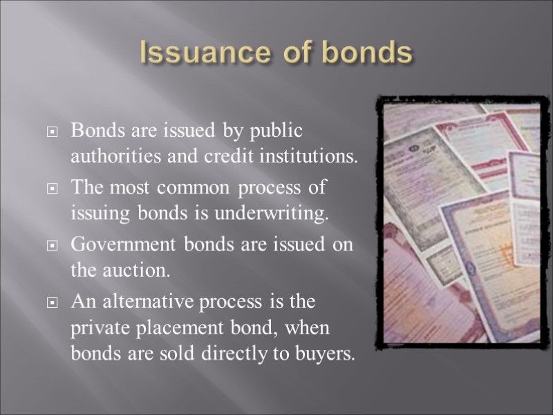 Issuance of bonds  Bonds are issued by public authorities and credit institutions. 